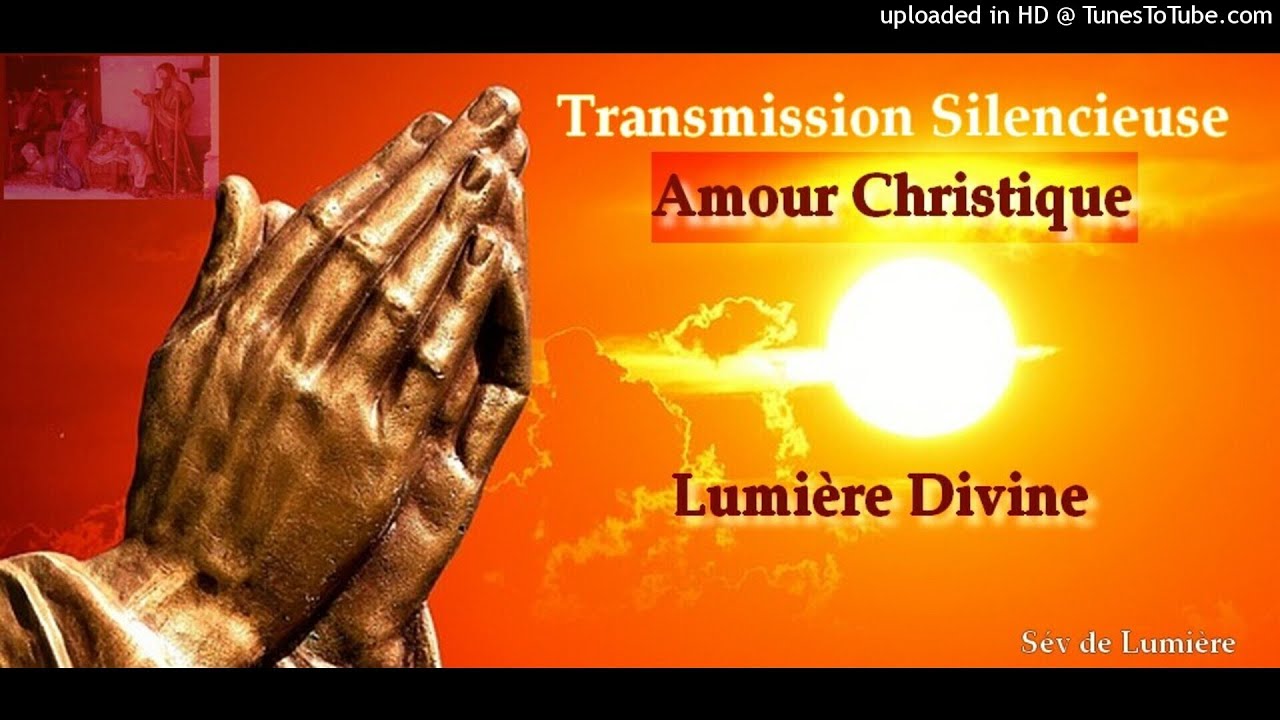 Transmission Silencieuse Amour Christique Lumiere Divine Youtube Transmission Silencieuse Amour Christique Lumiere Divine Youtube