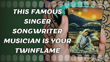 THIS FAMOUS SINGER/SONGWRITER/MUSICIAN IS YOUR TWINFLAME