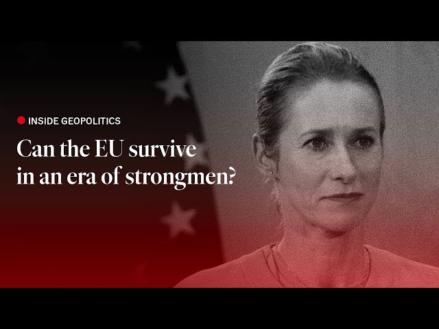 Kaja Kallas: can the European Union survive in an era of strongmen?