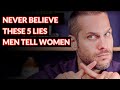 Are You Getting Tricked By The 5 Lies Men Tell Women?