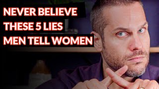 Are You Getting Tricked By The 5 Lies Men Tell Women?