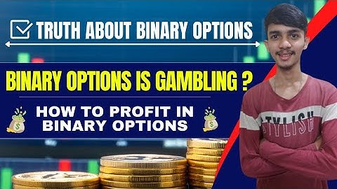 Binary Options Is Gambling?| Truth About Binary Options| How To Profit In Binary Options|
