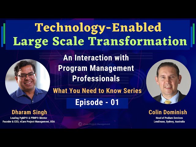 Technology Enabled Large Scale Transformation | Colin Dominish | Dharam Singh | Episode - 01