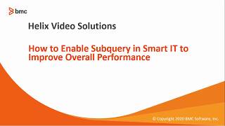 BMC Smart IT: How to Enable Subquery in Smart IT to Improve Overall Performance
