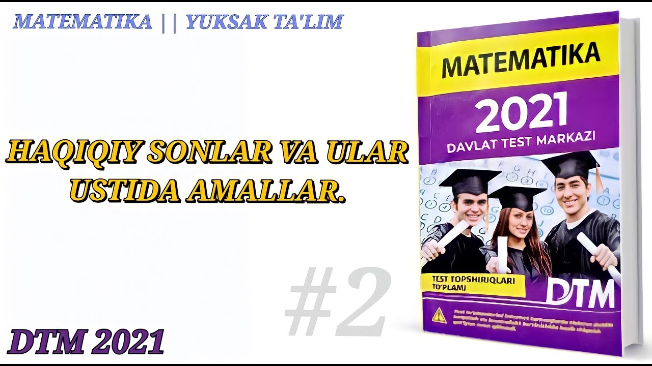 Haqiqiy sonlar va ular ustida amallar. || DTM 2021 Matematika yechimlari.