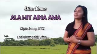 ALA HIT AINA AMA - Ellen Mamo || Cipt.Army Atz