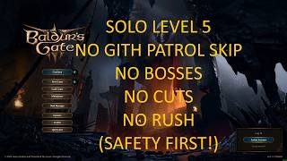 BG3 Safe and Easy Solo to level 5, no bosses, no cuts, no gith patrol skip.