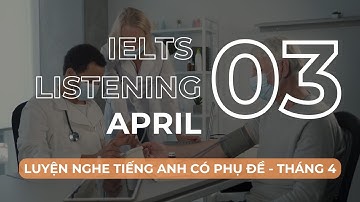 IELTS Listening Podcast Tháng 4 Số 3 | Luyện Nghe tiếng Anh có phụ đề | IELTS Test & ASMR | #ib8