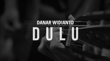 Danar Widianto - Dulu | Instrumen Acoustic Karaoke & Lyric | Key For Male | T