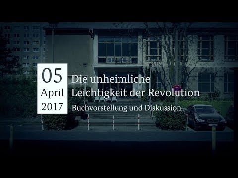 Buchvorstellung: "Die unheimliche Leichtigkeit der Revolution"