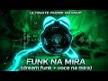 FUNK NA MIRA 👿 (DREAM FUNK + VOCE NA MIRA) | Trending Phonk Edit 🔥🔊