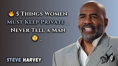 🔥 5 Things Women Must Keep Private _ Never Tell a Man 🤫 _ Steve Harvey 🎤💡