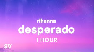 [1 HOUR] Rihanna - Desperado (TikTok Remix) Lyrics