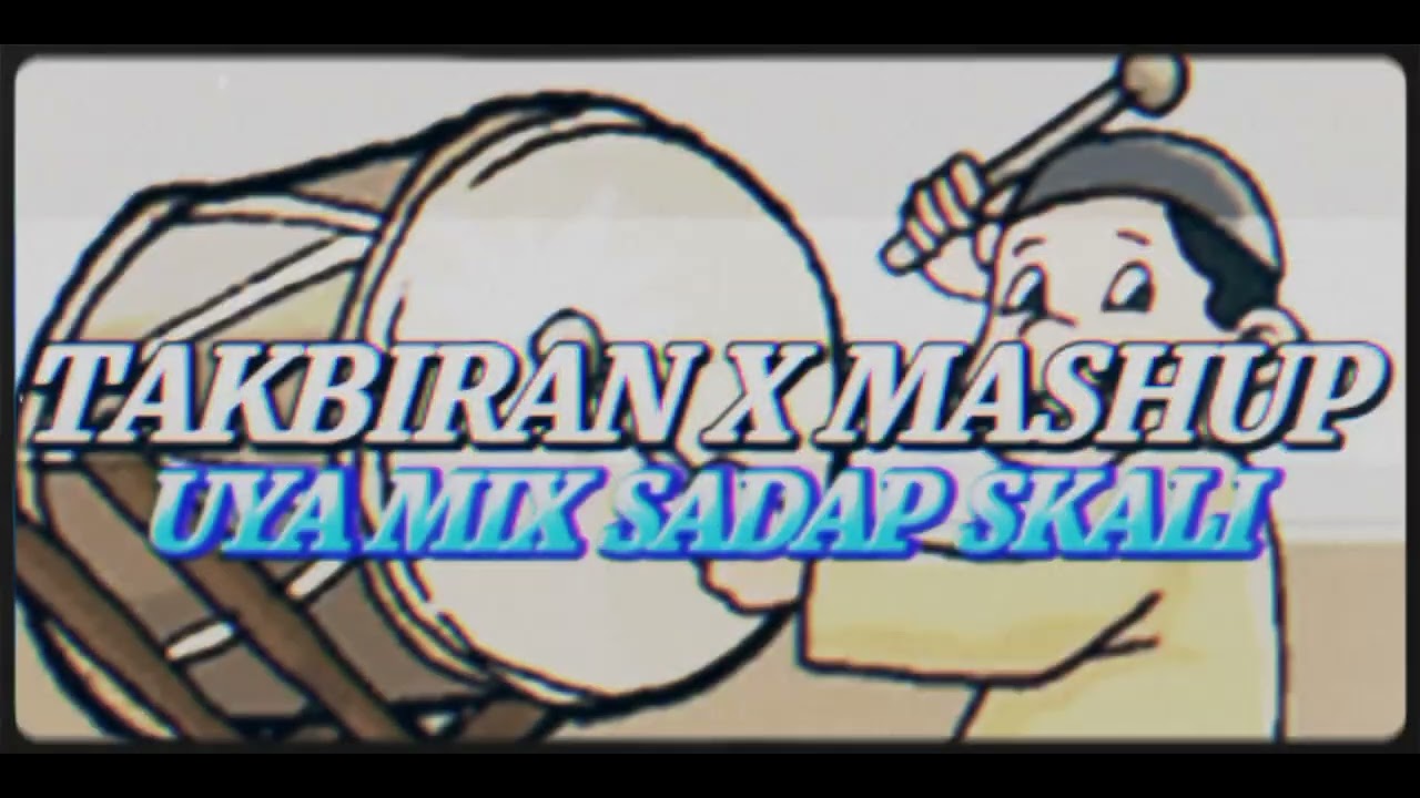 TAKBIRAN X MASHUP{UYA MIX SADAP SKALI} FULL BASS🔥🔥🔥