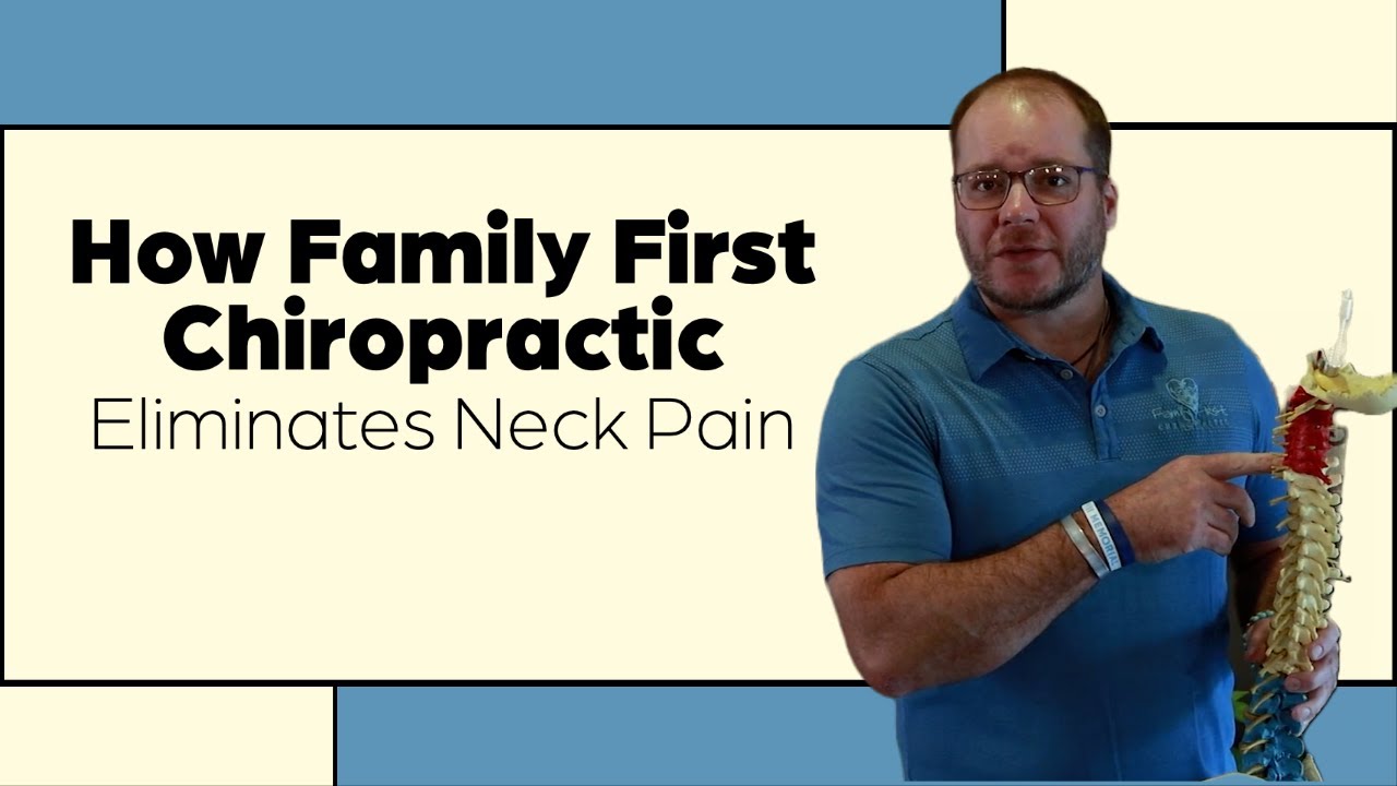 How Family First Chiropractic Eliminates Neck Pain | Chiropractor for Neck Pain in West Omaha, NE