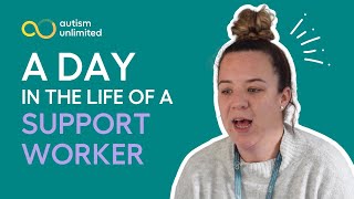 A Day in the Life of a Support Worker: Autism Unlimited
