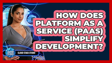 How Does Platform As A Service (PaaS) Simplify Development? - Cloud Stack Studio
