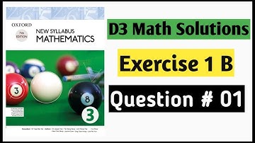 Exercise 1B Question 1 D3 Math Oxford Mathematics New Syllabus || Chapter 1 || Book 3 NSM ||