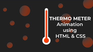 THERMOMETER ANIMATION USING HTML&CSS | HTML AND CSS ANIMATIONS