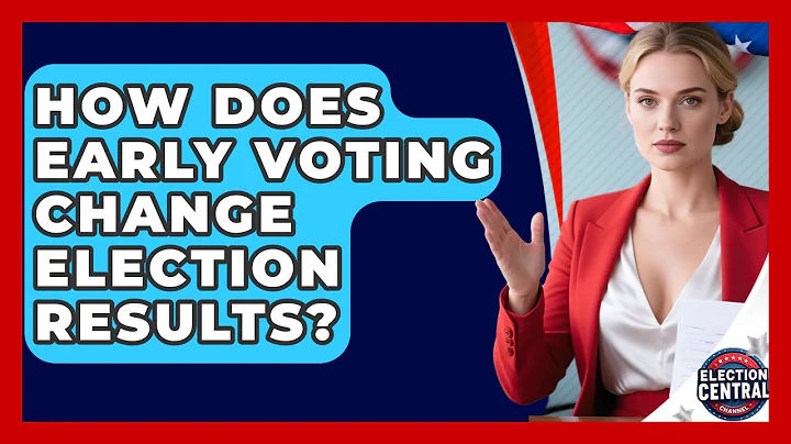How Does Early Voting Change Election Results? - Election Central Channel