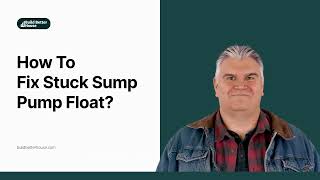 How To Fix Stuck Float Sump Pump?