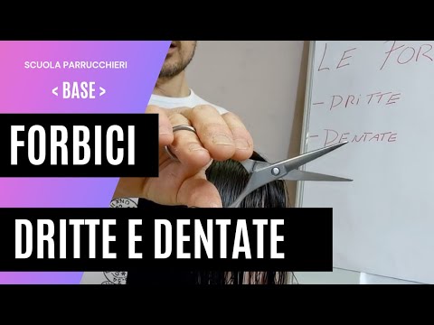 Forbici per parrucchieri, 2 tipologie Dritte e Dentate , Misure e Materiali, come utilizzarle -BASE-