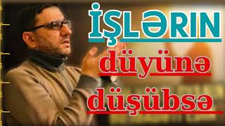 Hacı Şahin - İşlərin Düyünə Düşübsə Bu Əməli Et Gözlə