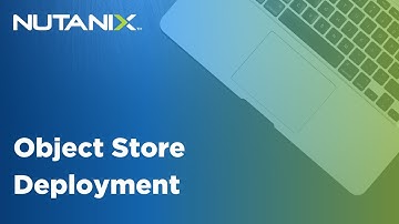 Nutanix Objects: Object Store Deployment