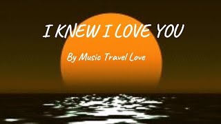 I KNEW I LOVE YOU | MUSIC TRAVEL LOVE | TREND LYRICS @MusicTravelLove