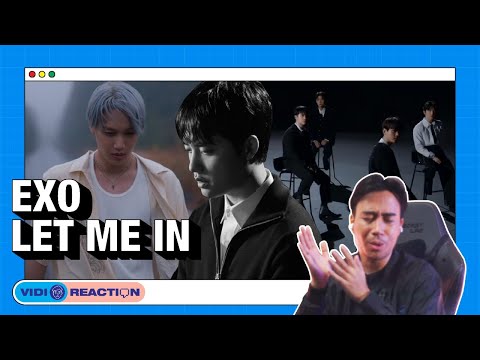 Vidi-O-Reaction: Reacting to EXO 엑소 &#39;Let Me In&#39; MV
