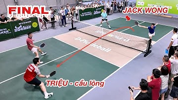 Chung kết Pickleball | Jack Wong vs Triệu cầu lông