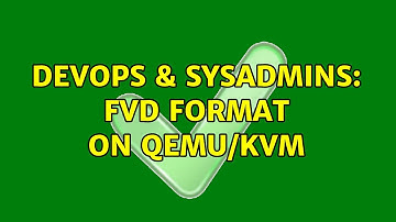 DevOps & SysAdmins: FVD format on qemu/KVM