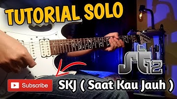 Tutorial Gitar ST12 - SKJ (Saat kau jauh) Solo  | cover pemula