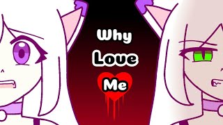 Why Love Me (meme)​ || Snowbell