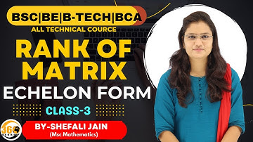 BSc 1st YEAR (V4) || MATHEMATICS PAPER-1 MATRIX ||,RANK OF MATRIX BY ECHELON FORM  || BEST BSC VIDEO
