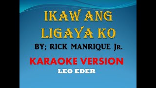IKAW ANG LIGAYA KO BY; RICK MANRIQUE JR (KARAOKE VERSION) Leo Eder