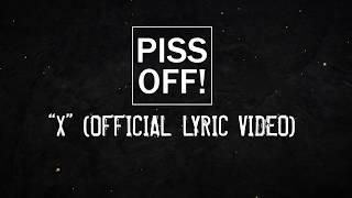 Piss Off! - X (Lyric Video)