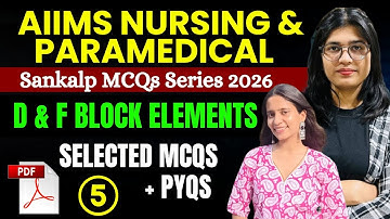 D and F Block Elements MCQ for AIIMS BSc Nursing EXAM | AIIMS/NEET 2026