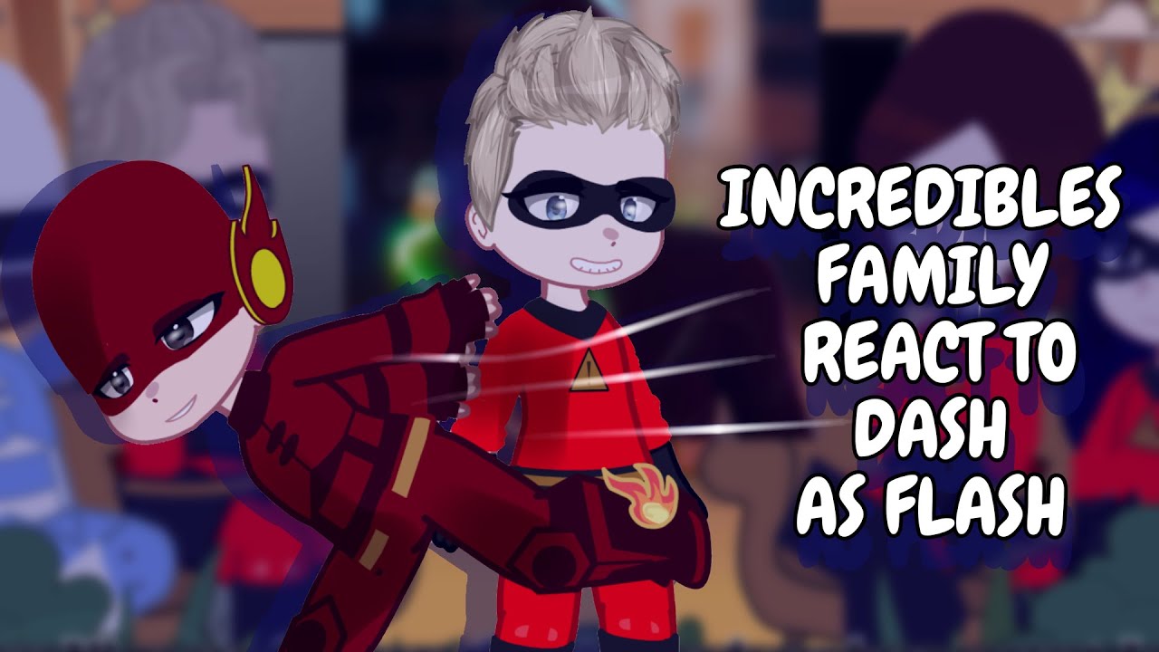 The Incredibles Family React To Dash As Flash || Gacha React