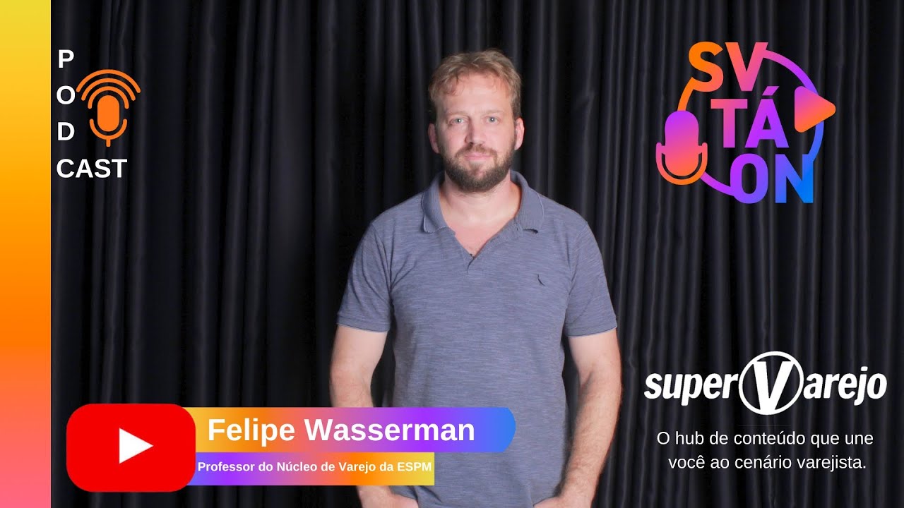 DESAFIOS DE ATRAIR O CLIENTE EM TEMPOS DE OMNICANALIDADE - FELIPE WASSERMAN - SV TÁ ON #90