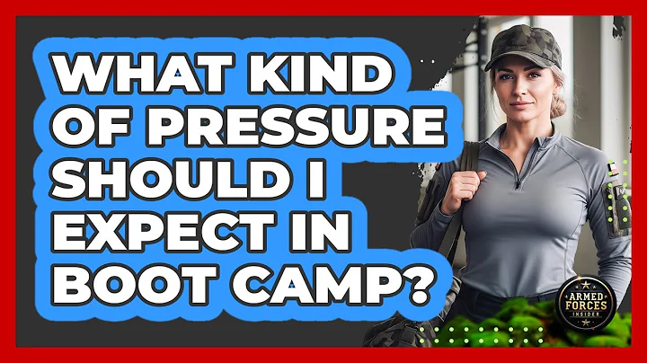 What Kind of Pressure Should I Expect in Boot Camp?