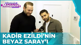 Gazete Magazin Ekibi Kadir Ezildi'nin Evini Gezdi | Gazete Magazin