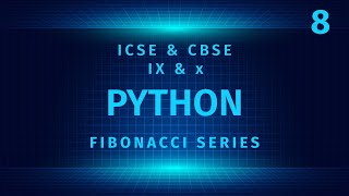Fibonacci Series in Python | Class 9 & 10 ICSE CBSE | Python Program | ICSE computer | CBSE python