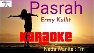 PASRAH-ERMY KULLIT -KARAOKE ( Ciptaan Ryan Kyoto )-Vocal Wanita ( Nada Fm )