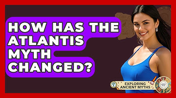 How Has The Atlantis Myth Changed? - Exploring Ancient Myths