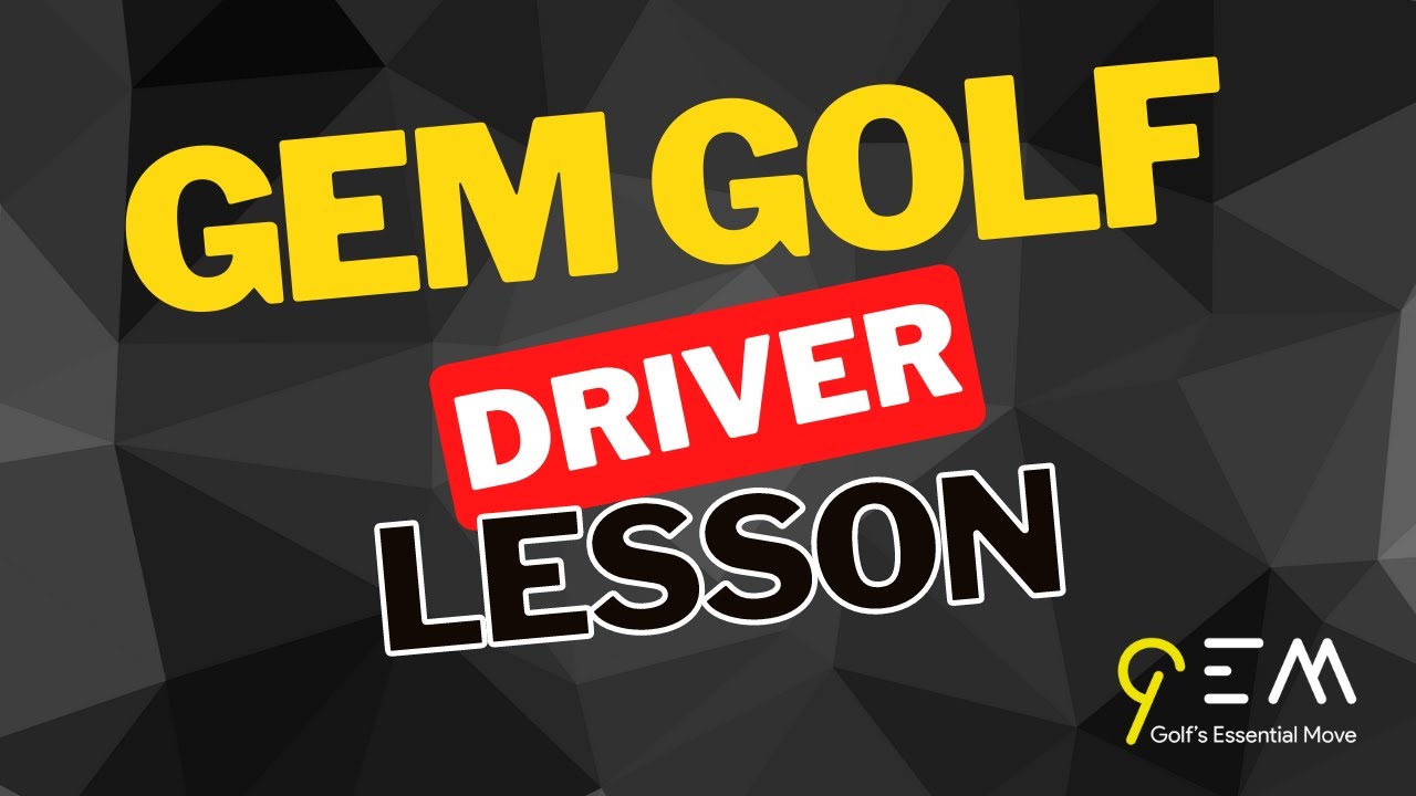GEM Golf Driver Lesson YouTube