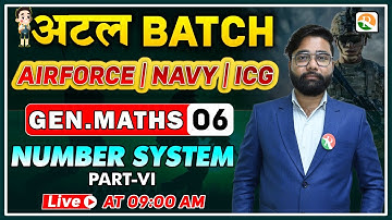 अटल Batch | Number System-6 | Airforce Gen. Maths Classes 2024 | Gen. Maths for Airforce, Navy, ICG