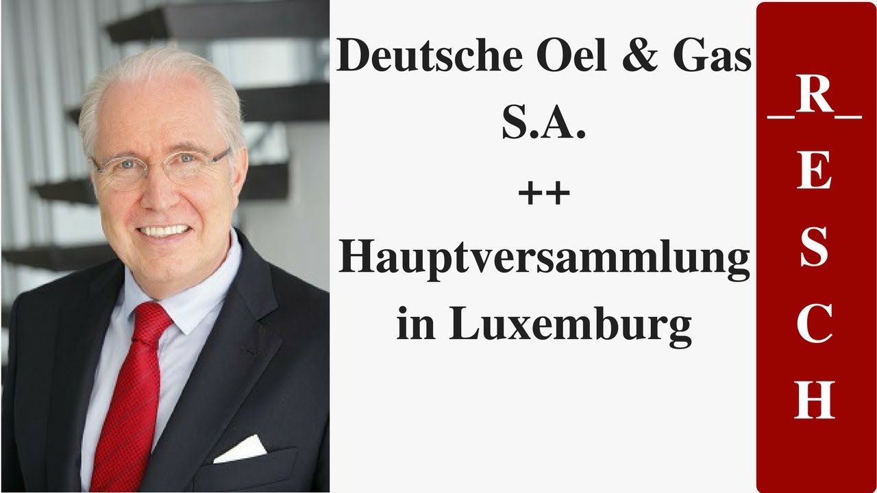 Deutsche Oel Gas S A Hauptversammlung In Luxemburg Youtube