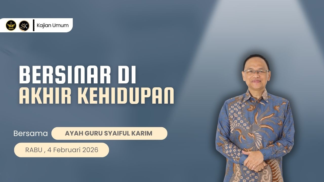 BERSINAR DI AKHIR KEHIDUPAN | SYAIFUL KARIM | KAJIAN MAKRIFAT