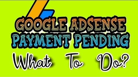 GOOGLE ADSENSE PAYMENT PENDING (What Does It Mean?)